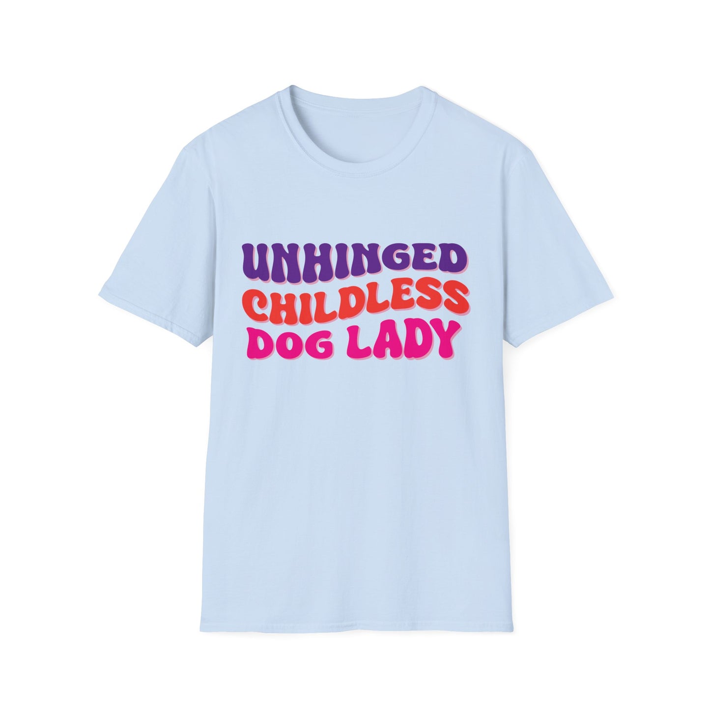 Unhinged Childless Dog Lady Unisex Softstyle T-Shirt