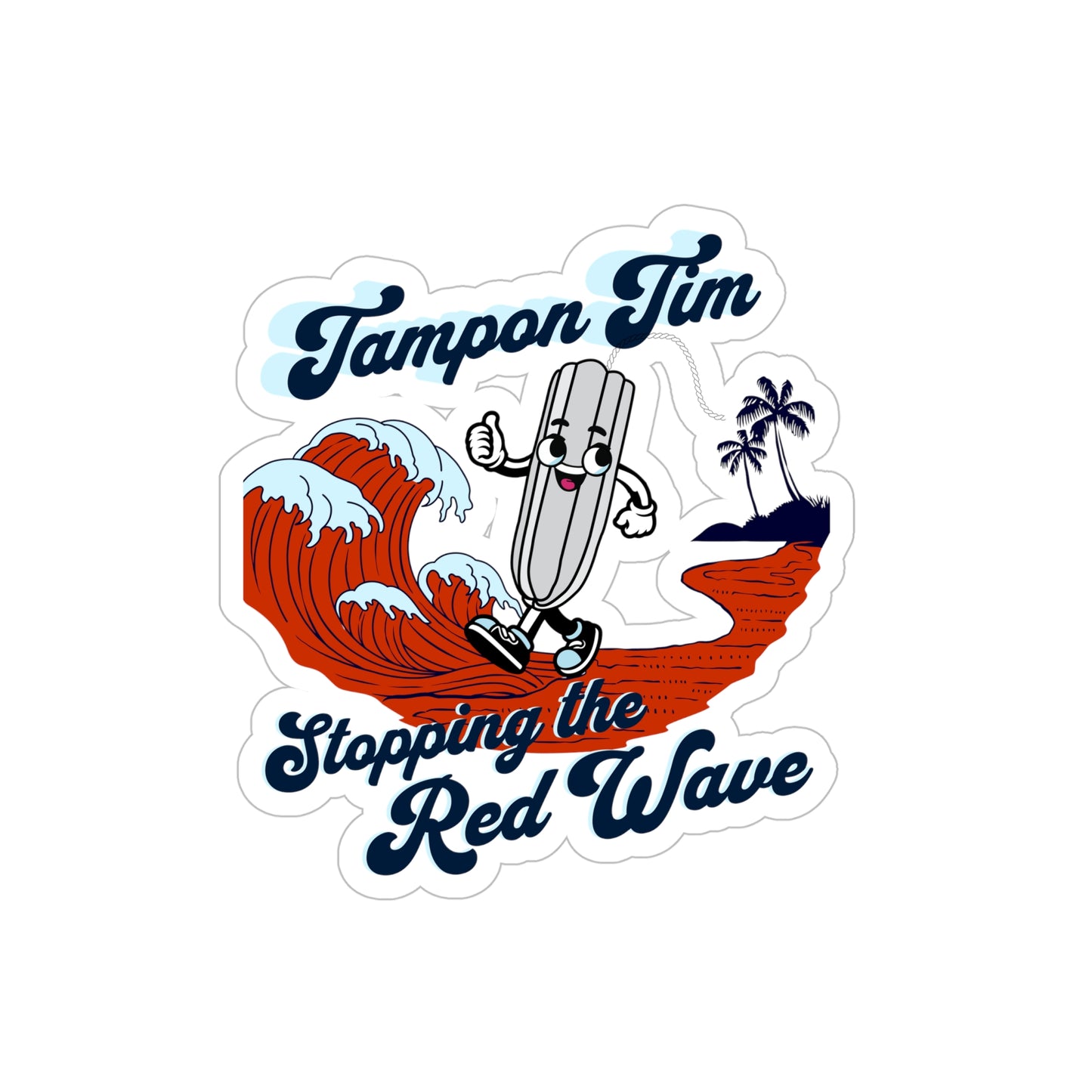 Tampon Tim Stopping the Red Wave Transparent Outdoor Sticker  | Harris Welz Sticker | Tampon Tim Sticker |