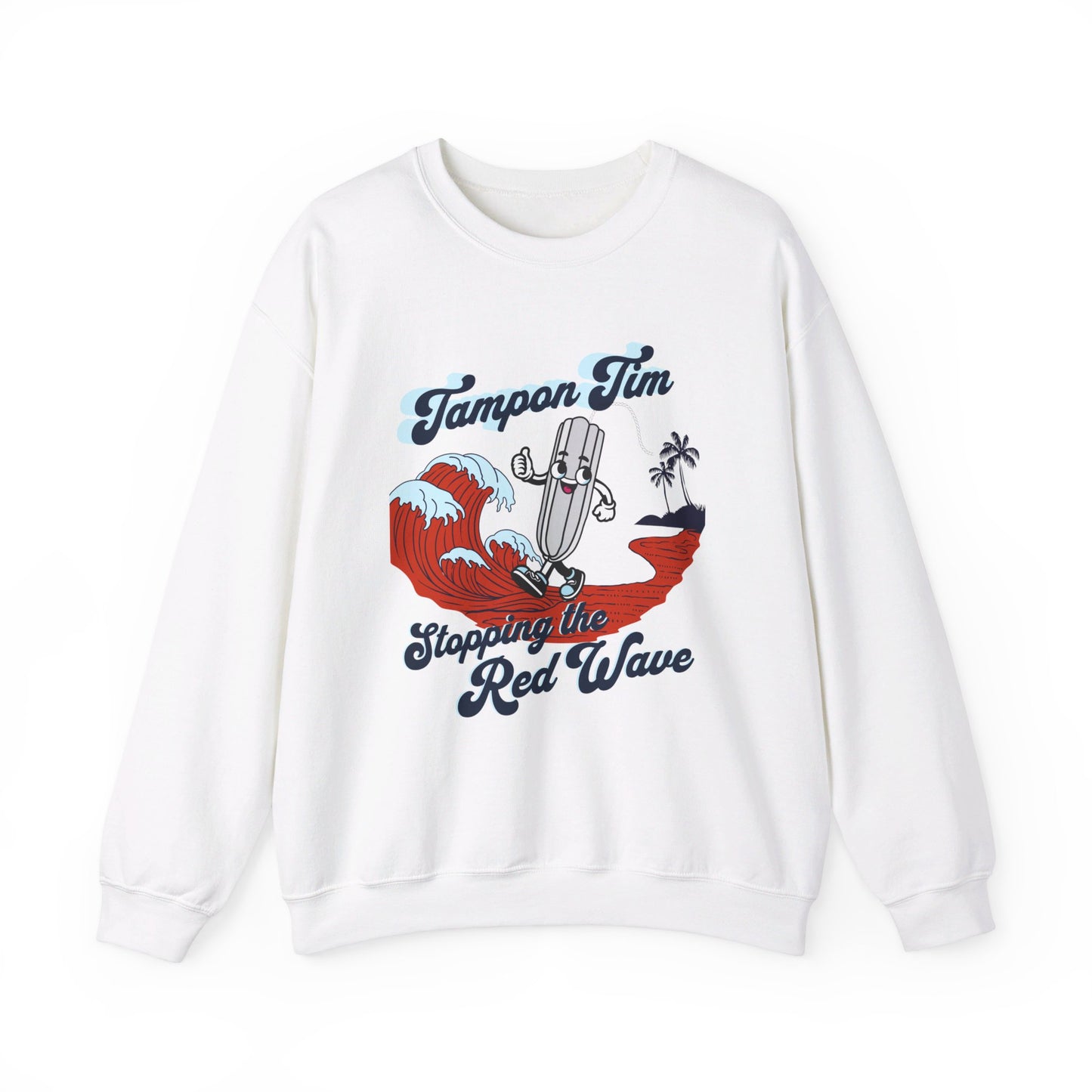 Tampon Tim Stopping the Red Wave Crewneck Sweatshirt  | Women's Tendy Sweatshirts | Harris Welz | Tampon Tim | Harris Welz Sweatshirts