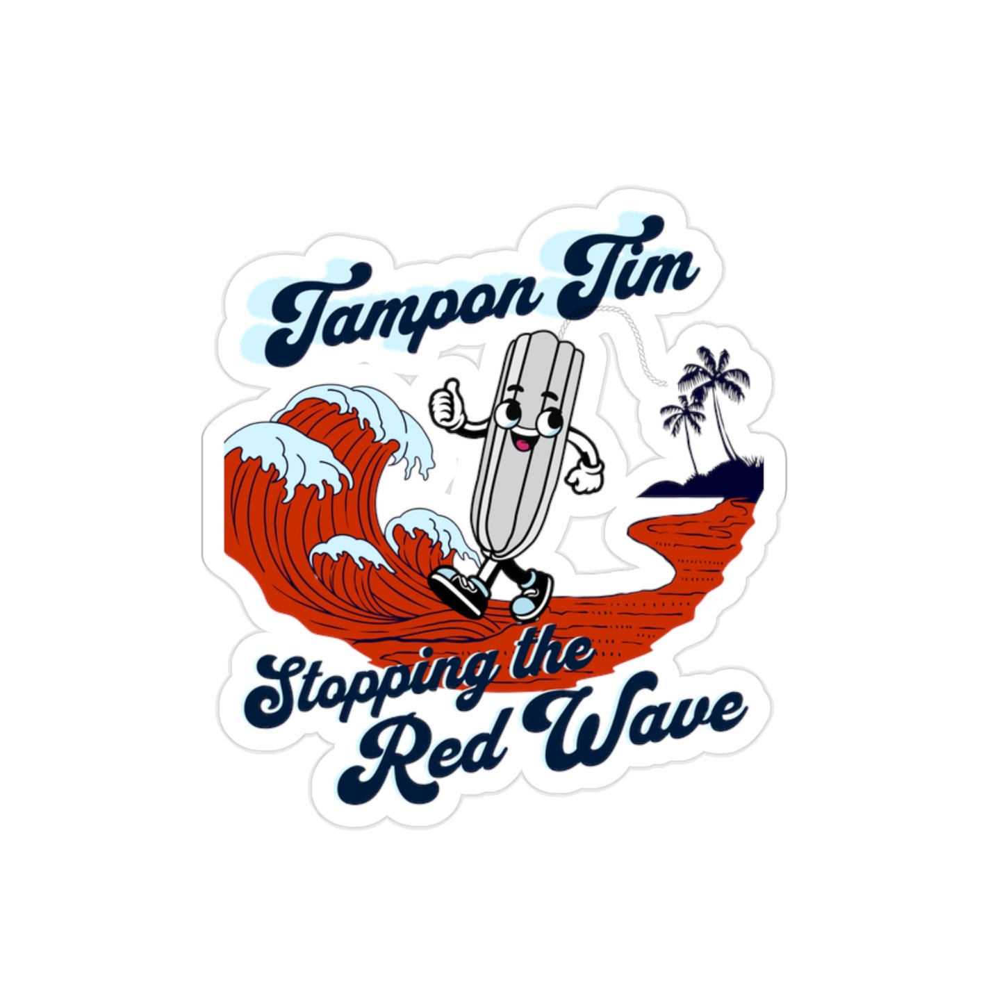 Tampon Tim Stopping the Red Wave Transparent Outdoor Sticker  | Harris Welz Sticker | Tampon Tim Sticker |