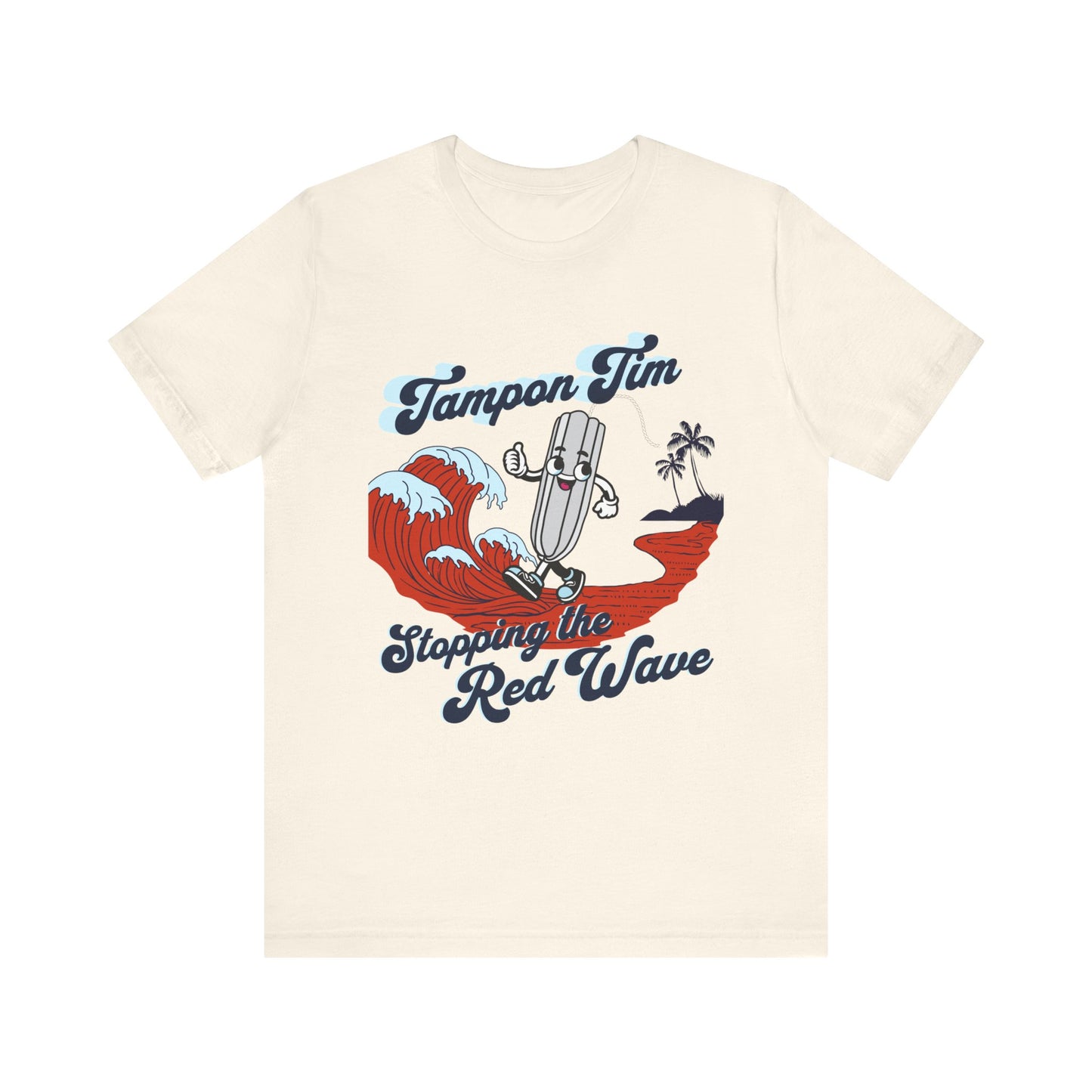 Tampon Tim Stopping the Red Wave Unisex Jersey Short Sleeve Tee | Women's T-shirts | Harris Welz | Tampon Tim | Political Satire T-shirt