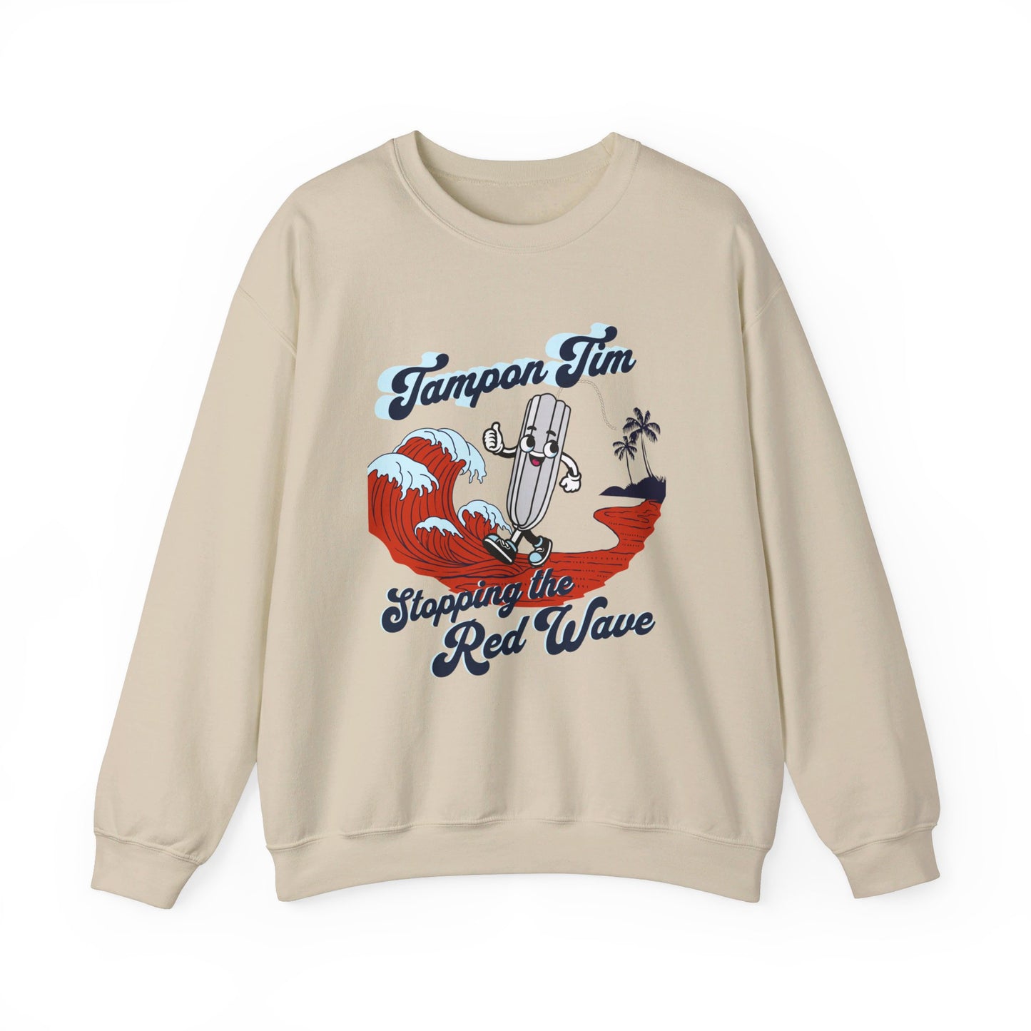 Tampon Tim Stopping the Red Wave Crewneck Sweatshirt  | Women's Tendy Sweatshirts | Harris Welz | Tampon Tim | Harris Welz Sweatshirts