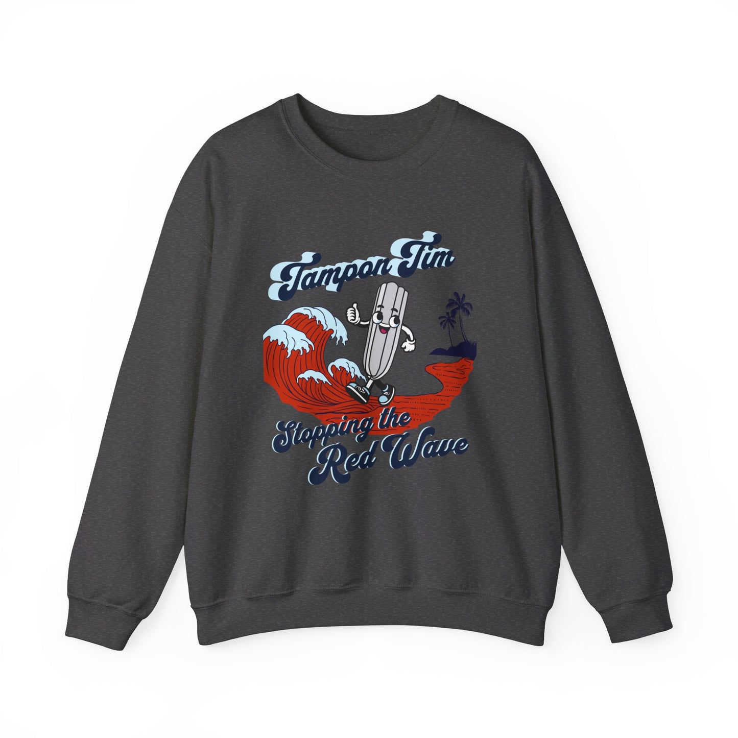 Tampon Tim Stopping the Red Wave Crewneck Sweatshirt  | Women's Tendy Sweatshirts | Harris Welz | Tampon Tim | Harris Welz Sweatshirts