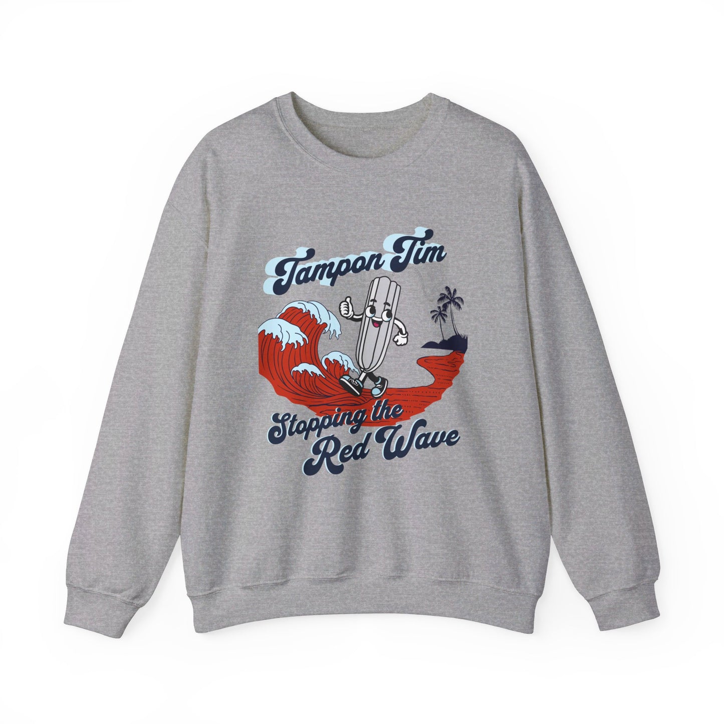 Tampon Tim Stopping the Red Wave Crewneck Sweatshirt  | Women's Tendy Sweatshirts | Harris Welz | Tampon Tim | Harris Welz Sweatshirts