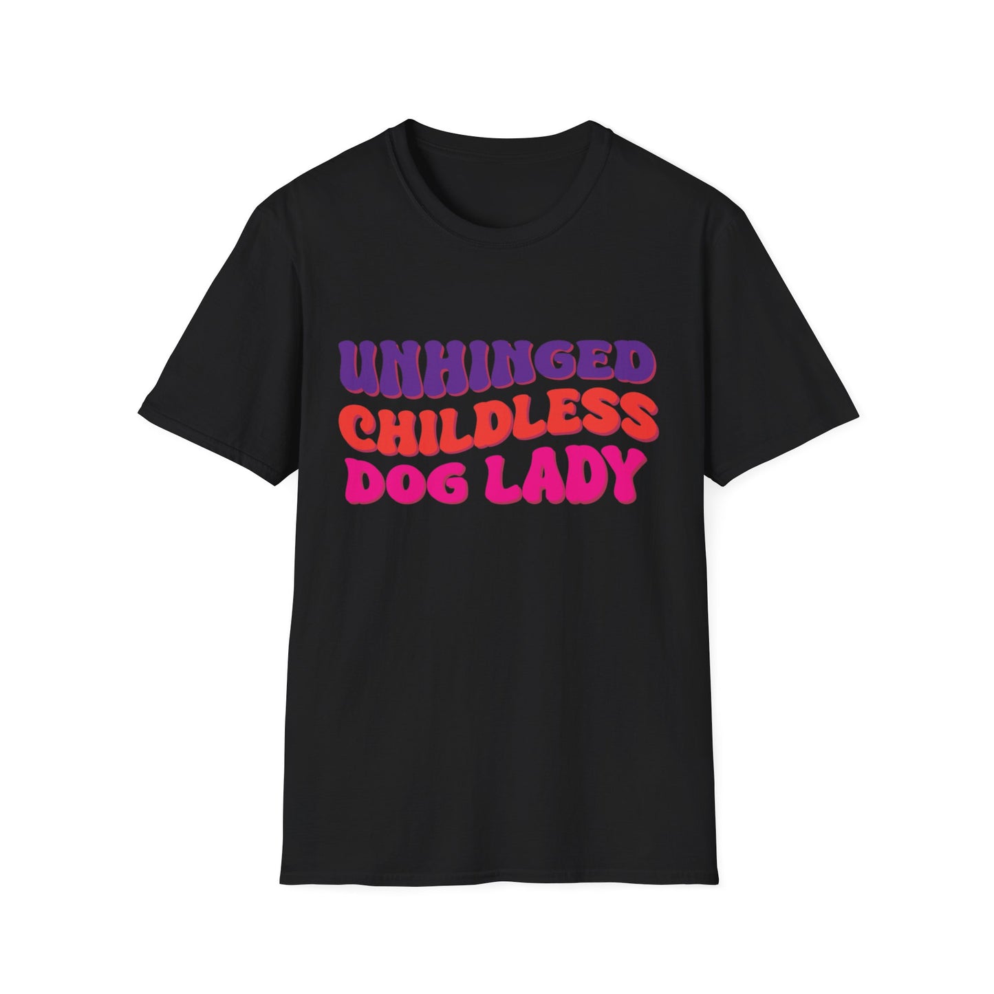 Unhinged Childless Dog Lady Unisex Softstyle T-Shirt