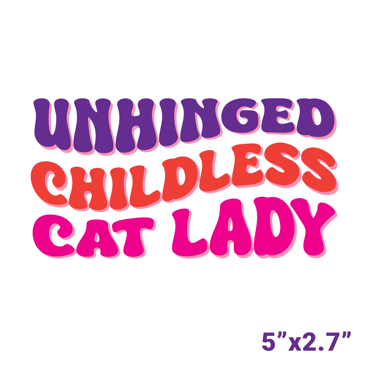 Unhinged Childless Cat Lady Sticker