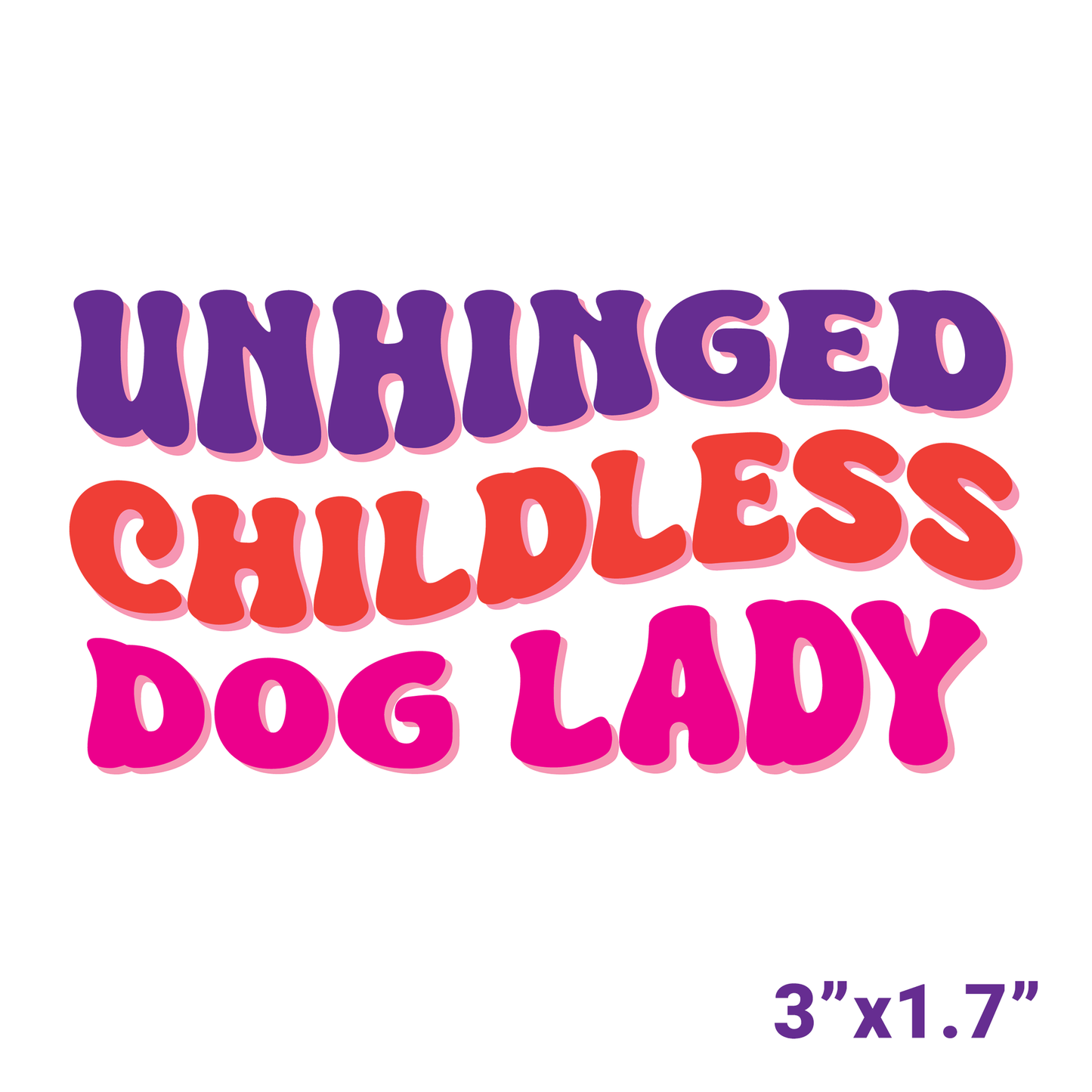 Unhinged Childless Dog Lady Sticker